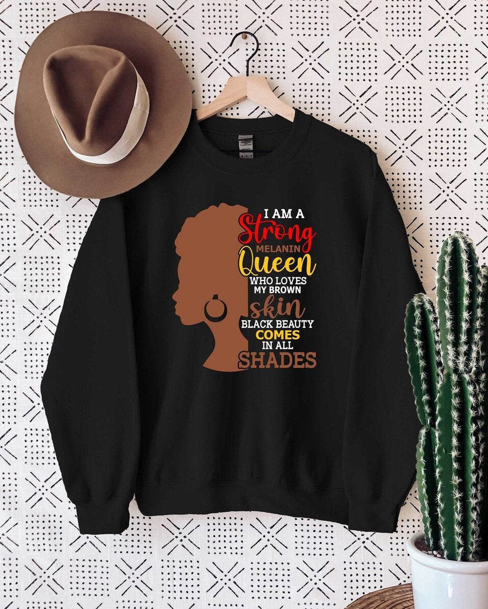 I STRONG Melanın Quen Who Loves My Brown Skın Sweatshırt