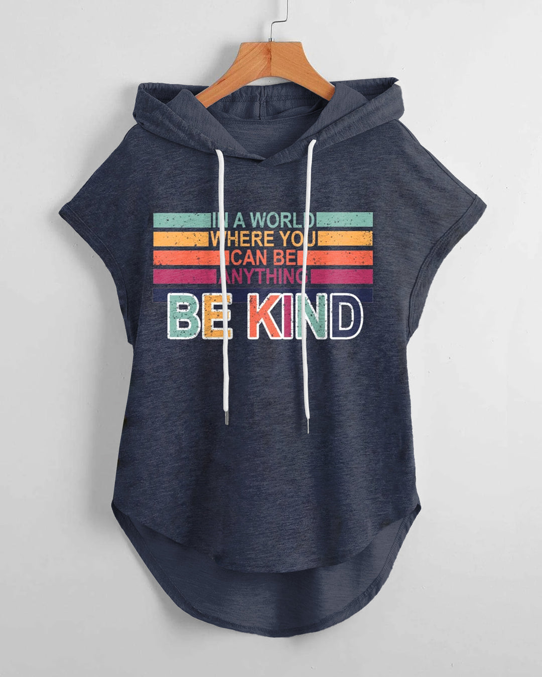 In A World Where You Can Be Anything Be Kind Drawstring Hooded Tee