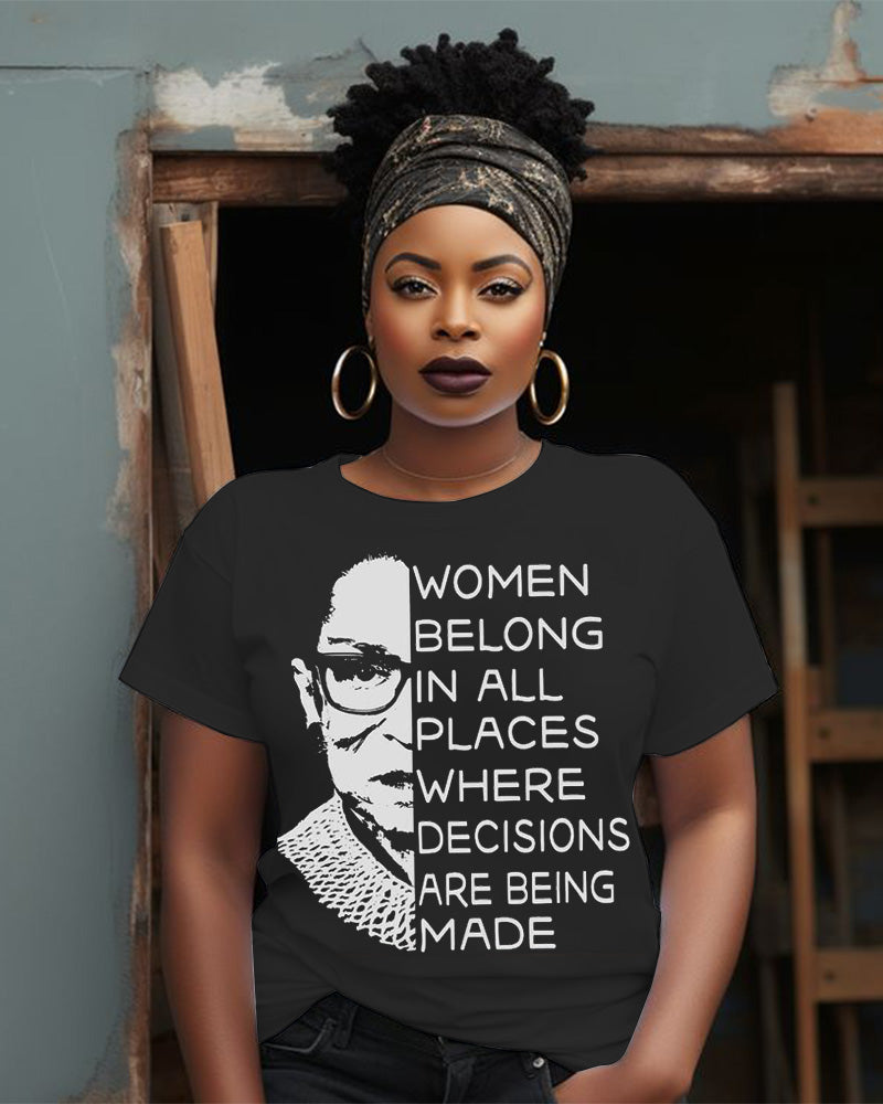 Women Belong In All Places Where Decisions Are Being Made Cotton T-Shirt