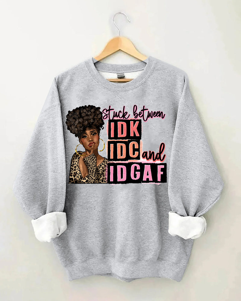 Women's Black Girl Slogan Stuck Between Idk Idc And Idgaf Print Crewneck Sweatshirt