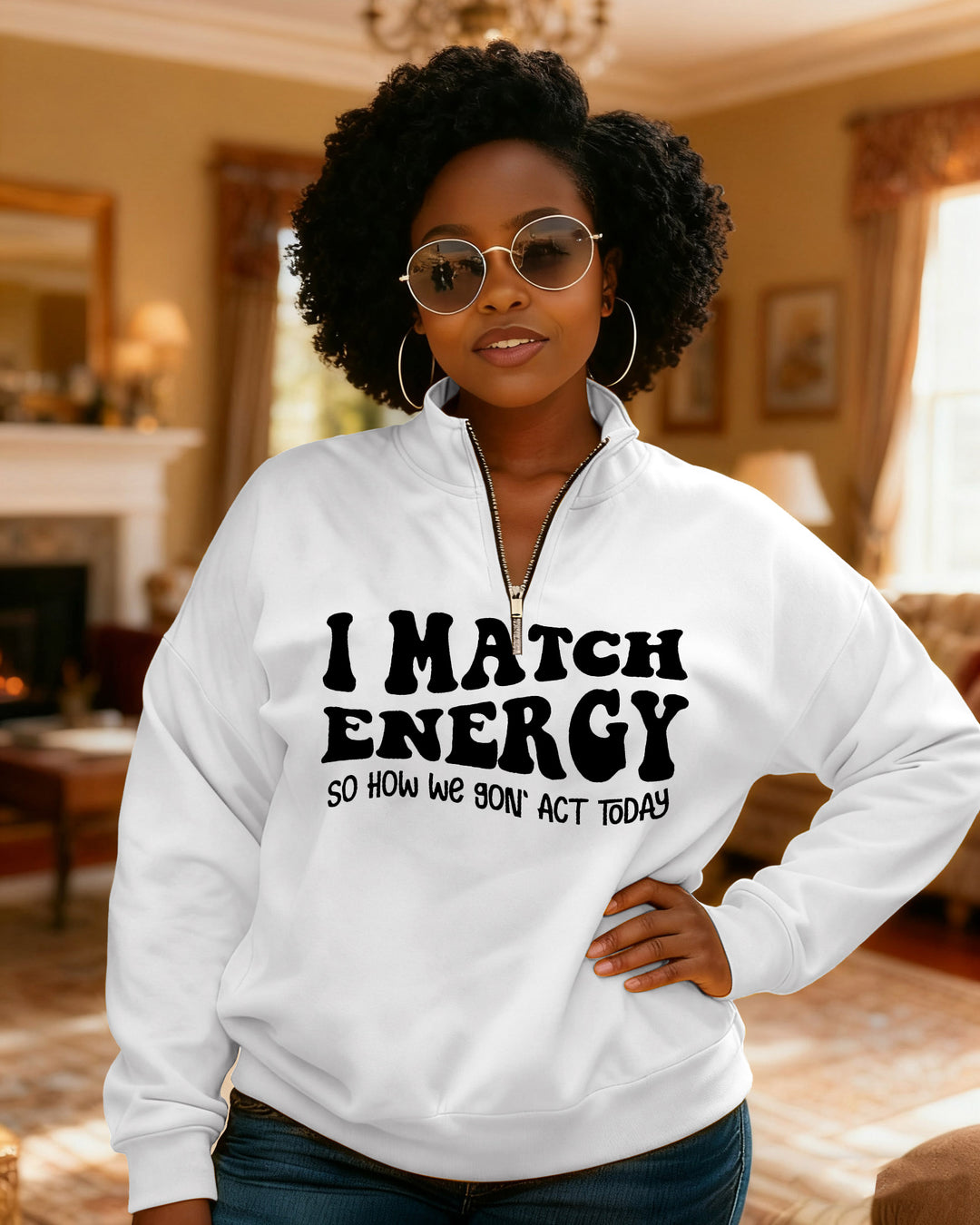 I Match Energy So How We Gon' Act Today Stand Collar Zip Up Long Sleeve Sweatshirt