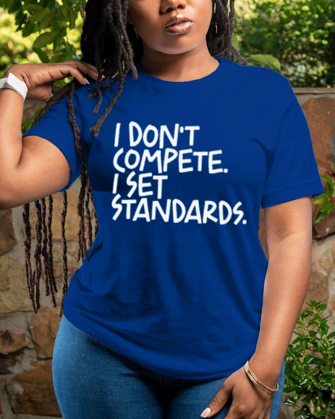 I Don't Compete I Set Standards Short Sleeve T-shirt