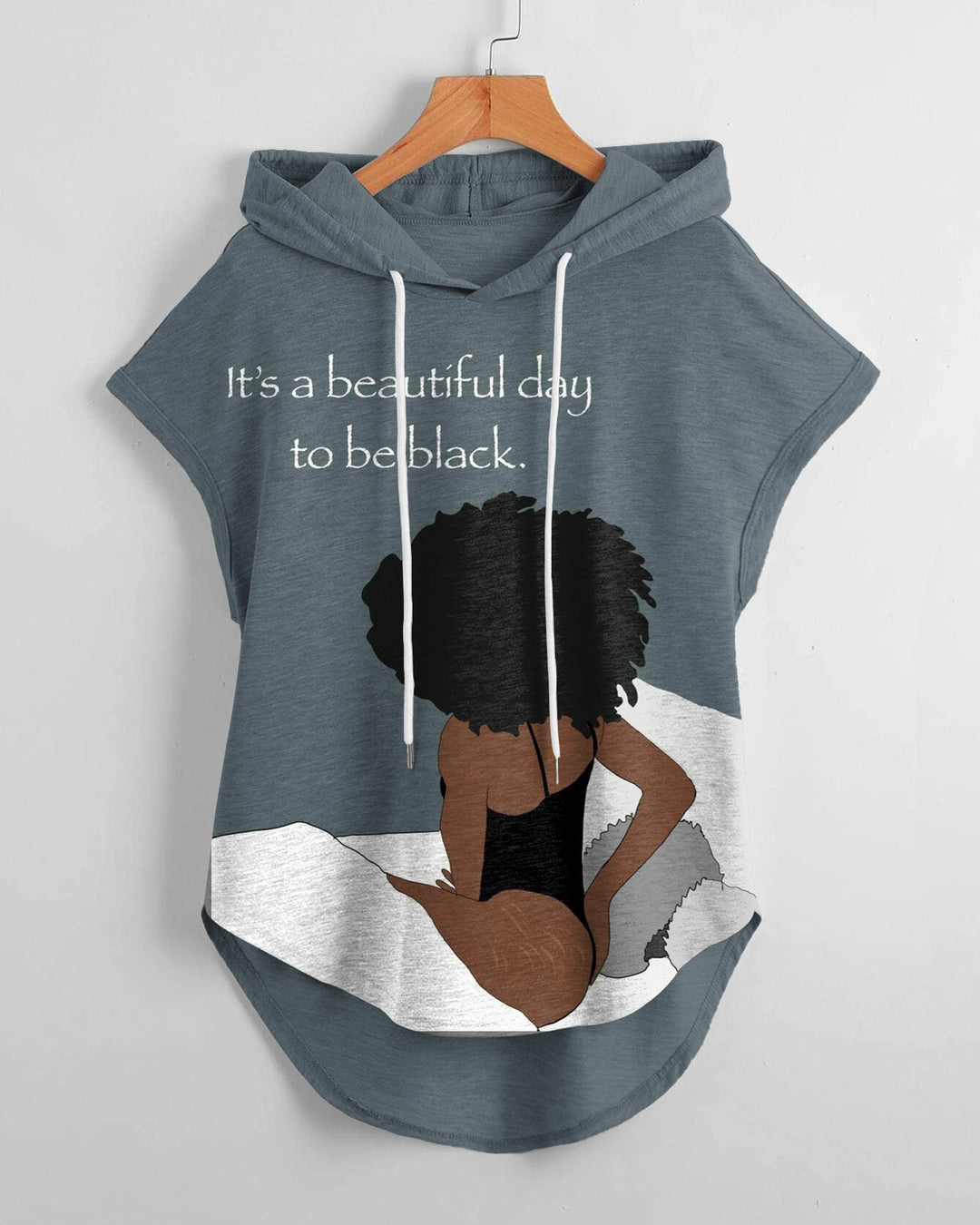 It's A Beautiful Day To Be Black Progress Hem Drawstring Hooded Tee