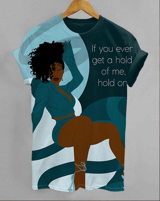 If You Ever Get A Hold of Me,hold On Unisex Short Sleeve Tshirt