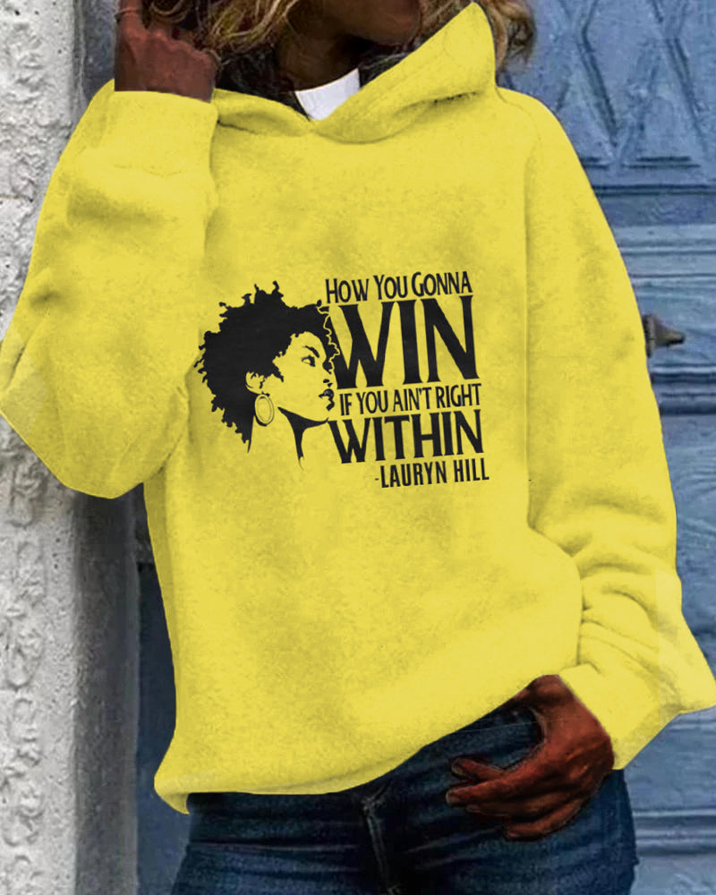 Women's How You Gonna Win When You Aint Right Within Letter Print Long-sleeved Hoodie