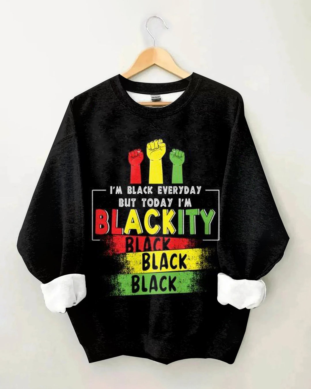 I'm Black Everyday Not Today Long Sleeve Sweatshirt