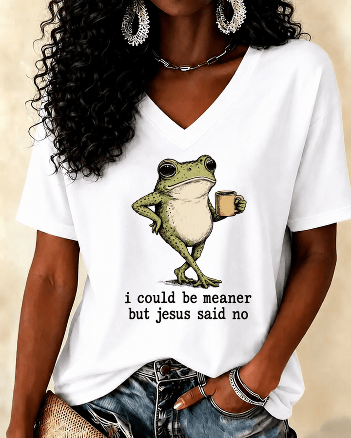 100% Cotton I Could Be Meaner But Jesus Said No V Neck Short Sleeve Tshirt