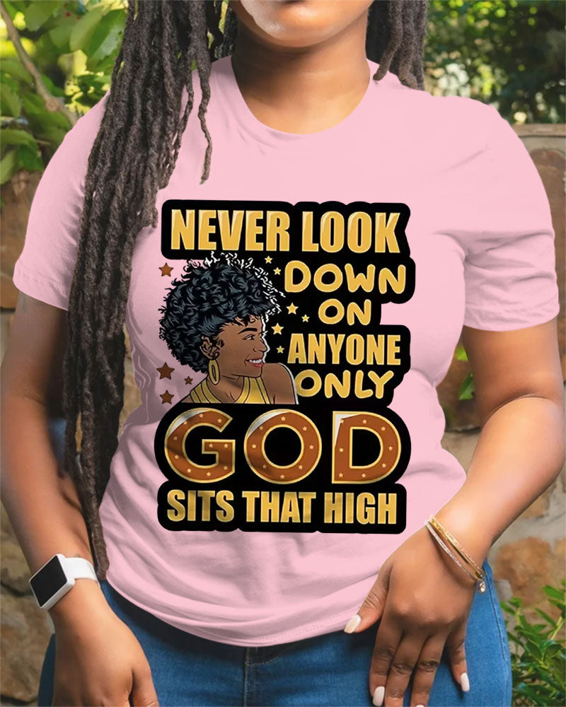 100% Cotton Never Look Down On Everyone Crew Neck Short Sleeve Tshirt