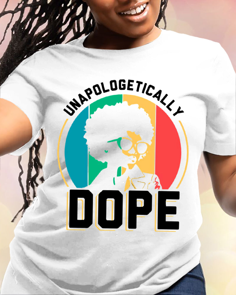 100% Cotton Unapologetically  Dope Black Girl Magic Crew Neck Short Sleeve Tshirt