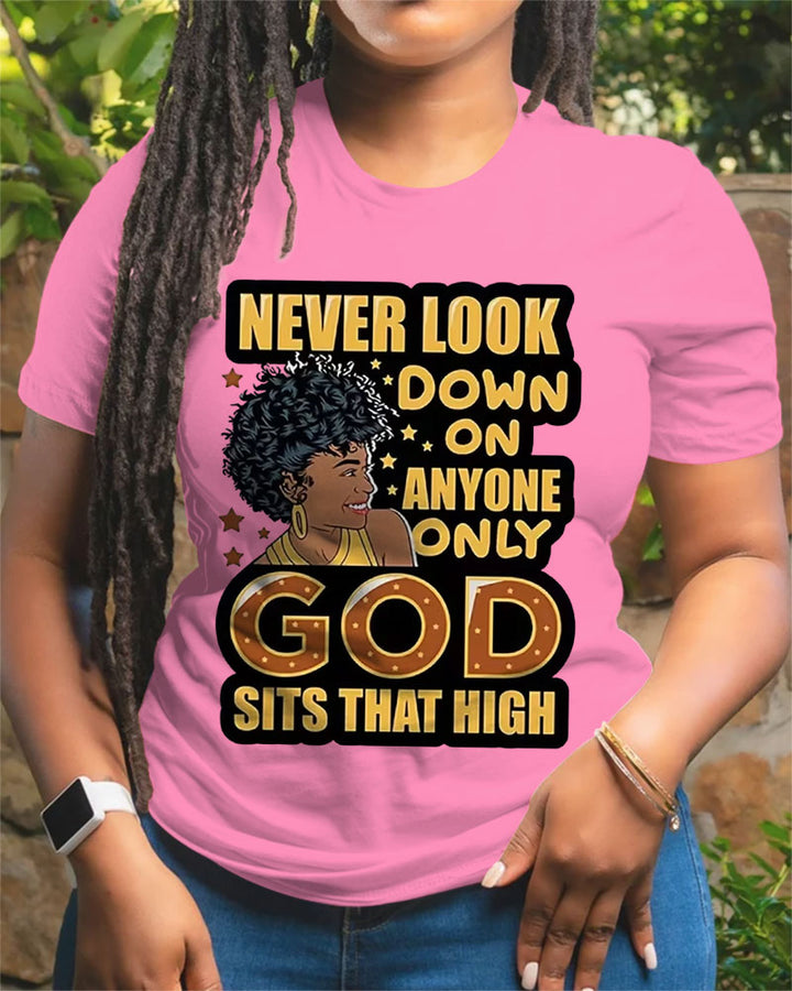 100% Cotton Never Look Down On Everyone Crew Neck Short Sleeve Tshirt