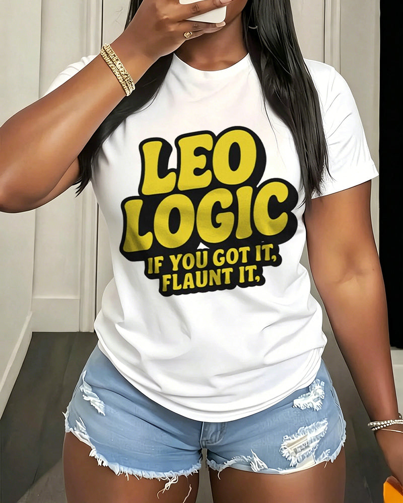 100% Cotton Leo Logic: If You Got It, Flaunt It  Crew Neck Short Sleeve Tshirt