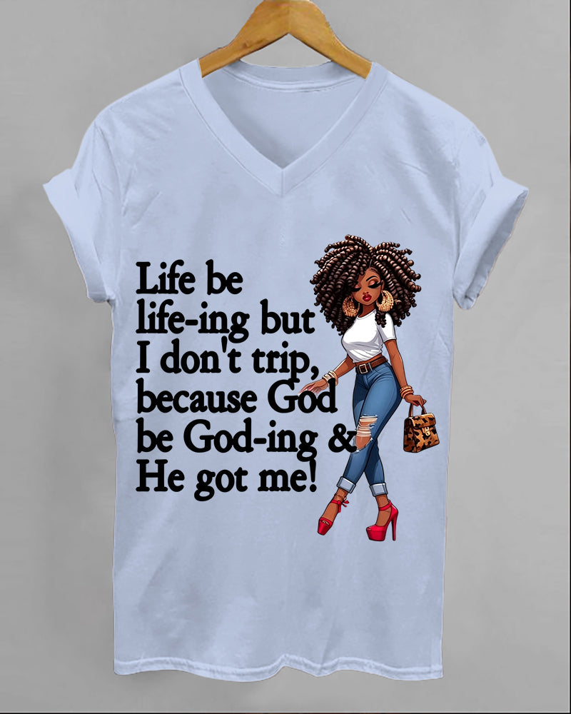 100% Cotton God Be God-ing and He Got Me V Neck Short Sleeve Tshirt