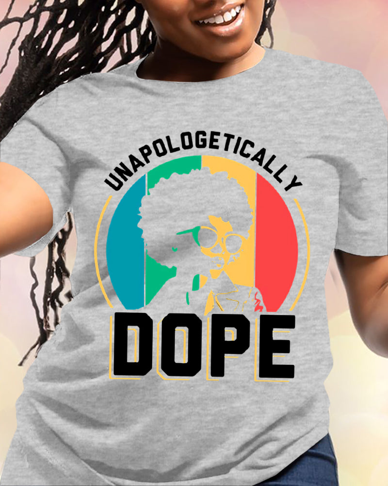 100% Cotton Unapologetically  Dope Black Girl Magic Crew Neck Short Sleeve Tshirt