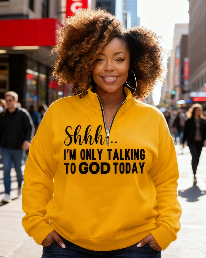 Shhh I'm Only Talking To God Today Stand Collar Zip Up Long Sleeve Sweatshirt