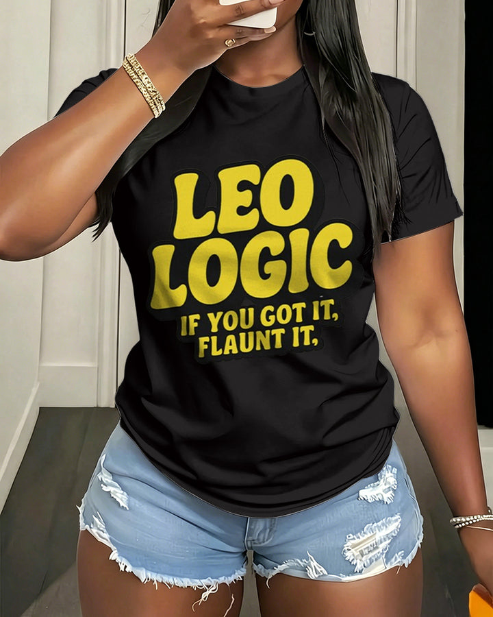 100% Cotton Leo Logic: If You Got It, Flaunt It  Crew Neck Short Sleeve Tshirt