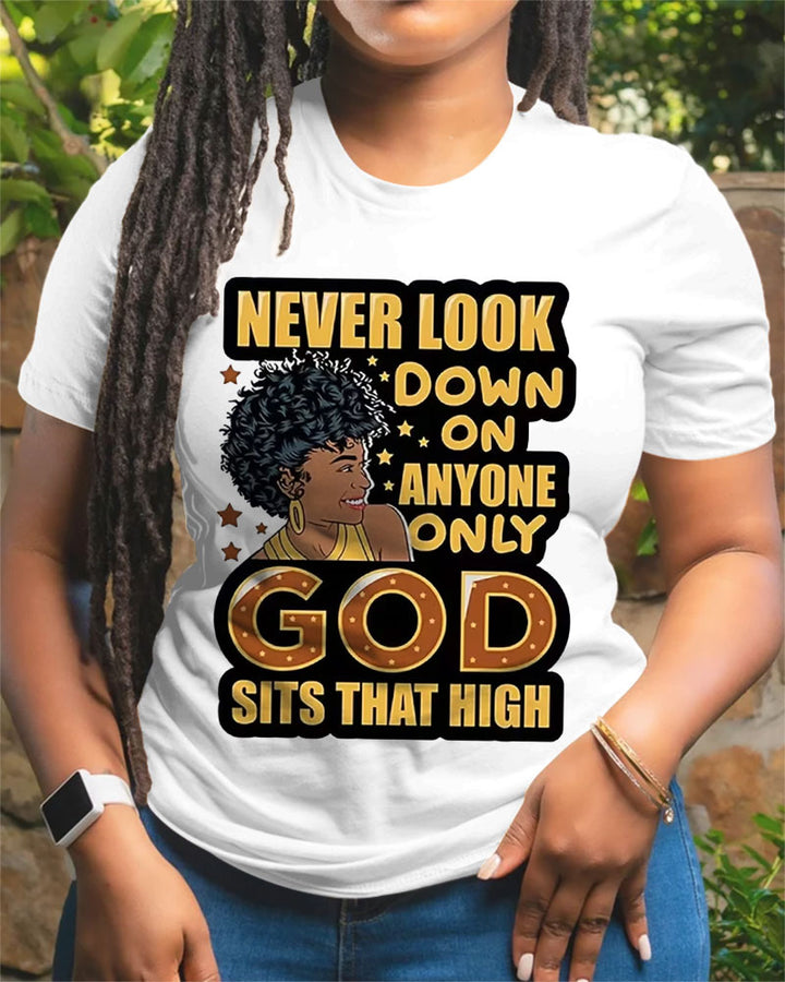 100% Cotton Never Look Down On Everyone Crew Neck Short Sleeve Tshirt