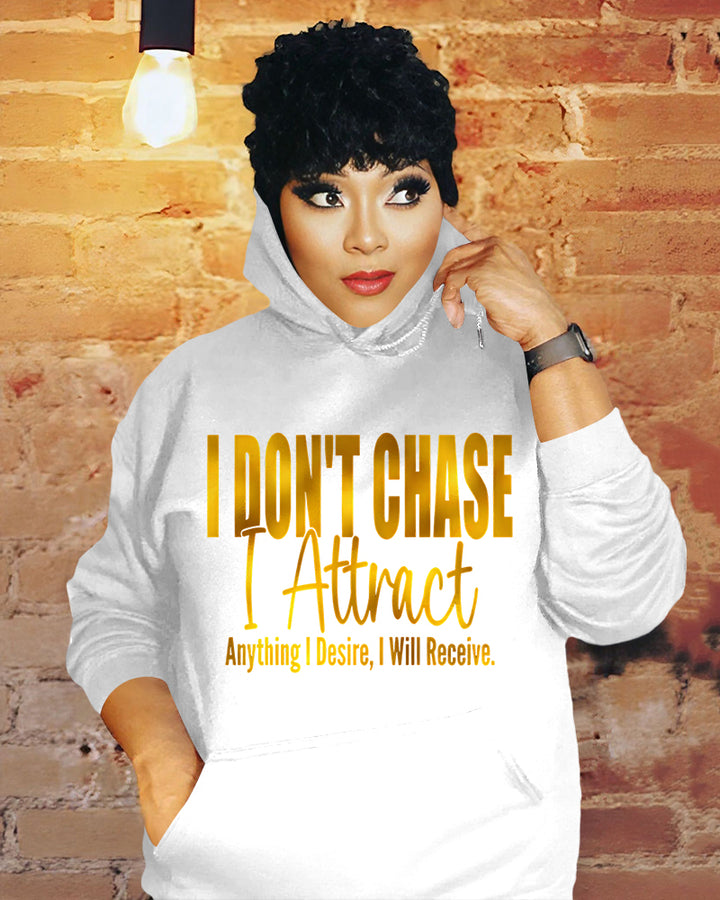 I Don't Chase I Attract Long Sleeve Hoodies