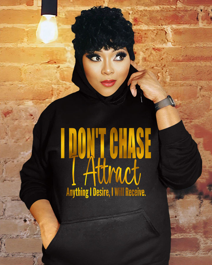 I Don't Chase I Attract Long Sleeve Hoodies