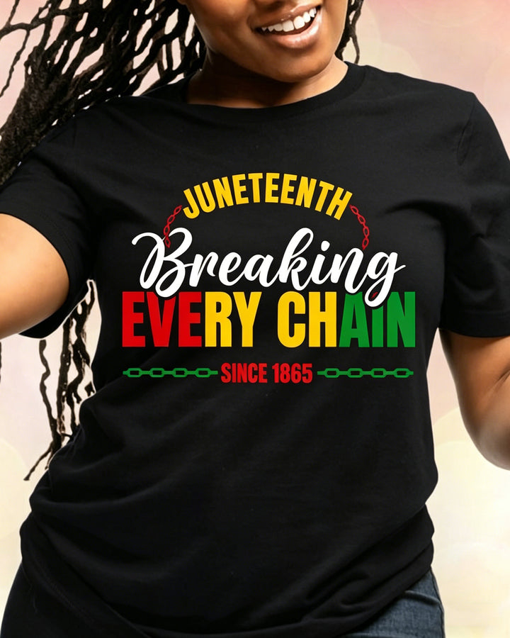 100% Cotton Juneteenth Breaking Every Chain Crew Neck Short Sleeve Tshirt