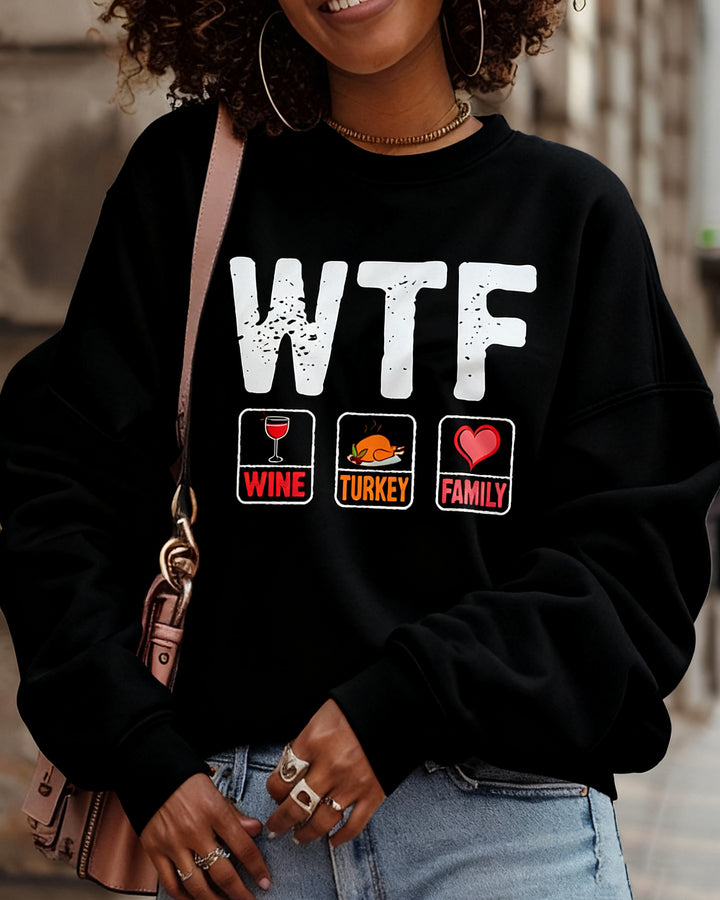 Thanksgiving Funny WTF Crewneck Long Sleeve Sweatshirt