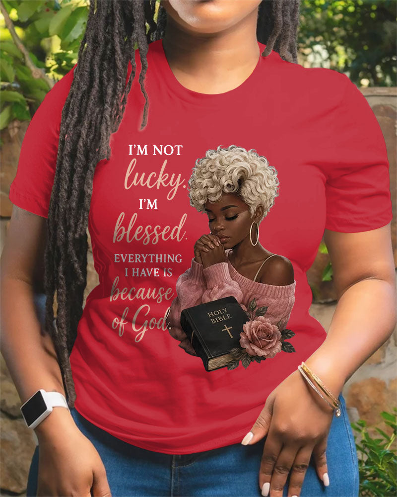 100% Cotton I Am Not Lucky I Am Blessed Crew Neck Short Sleeve Tshirt