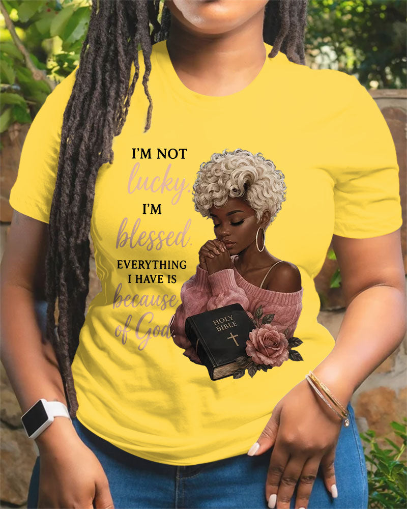 100% Cotton I Am Not Lucky I Am Blessed Crew Neck Short Sleeve Tshirt