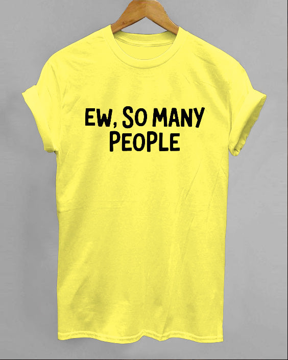 Ew, So Many People Short Sleeve Cotton T-Shirt