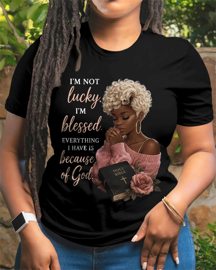 100% Cotton I Am Not Lucky I Am Blessed Crew Neck Short Sleeve Tshirt