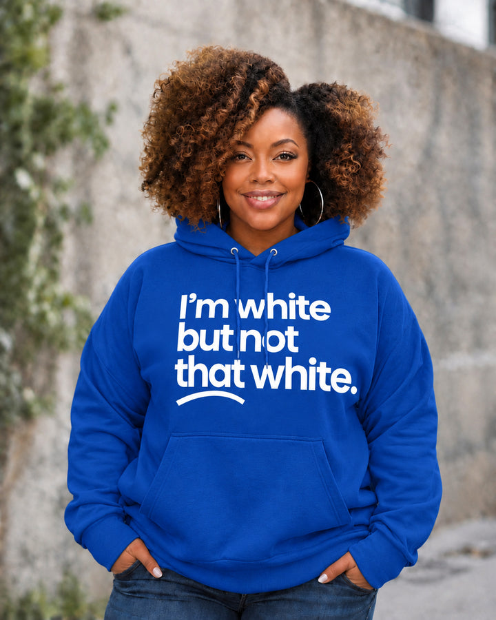 Women's I’m White But Not That White Cotton Long Sleeve Hoodie