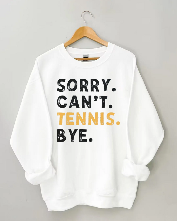 Sorry Can't Tennis Bye Cotton Crew Neck Long Sleeve Sweatshirt