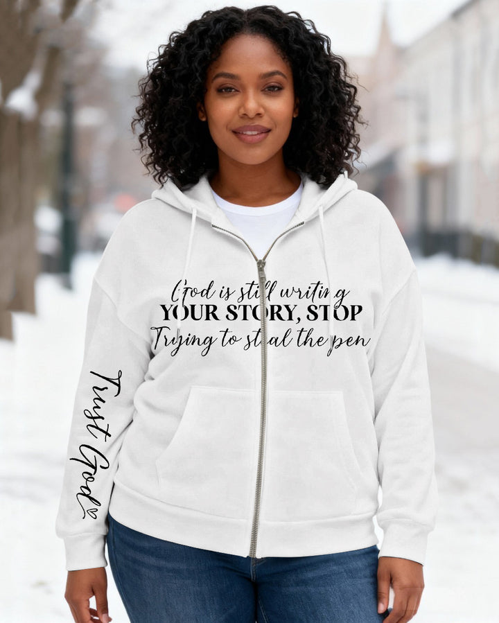 God Is Still Writing Your Story Long Sleeve Zip-Up Hoodies