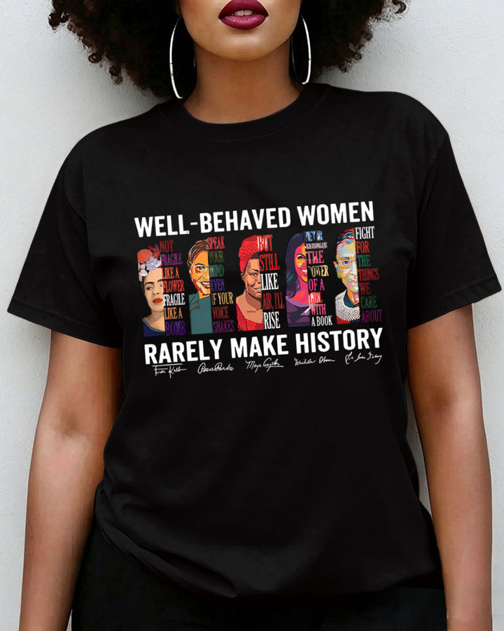 100% Cotton Well Behaved Women Rarely Make History  Crew Neck Short Sleeve Tshirt