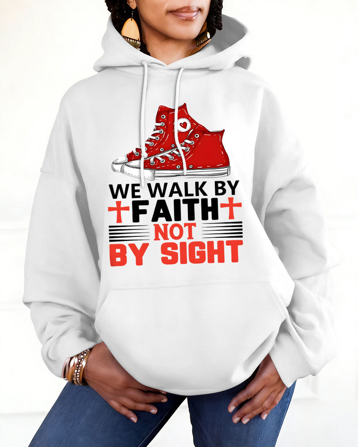 We Walk by Faith Not by Sight Long Sleeve Hoodies