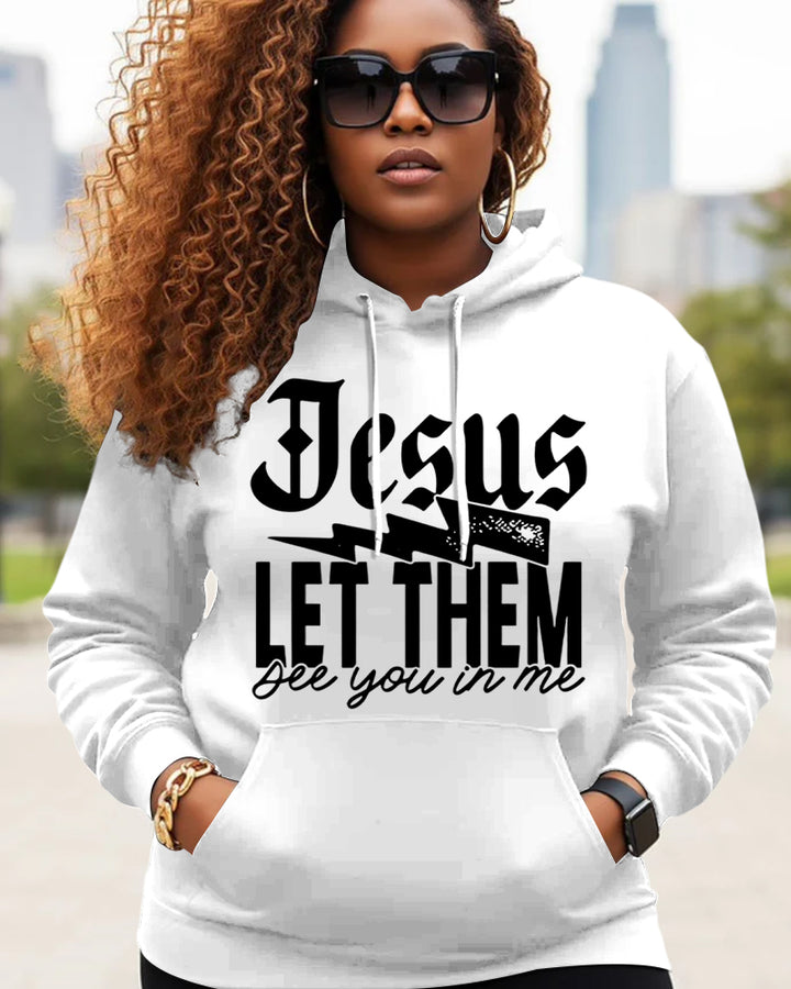 Jesus Let Them See You In Me Print Long-sleeved Hoodies