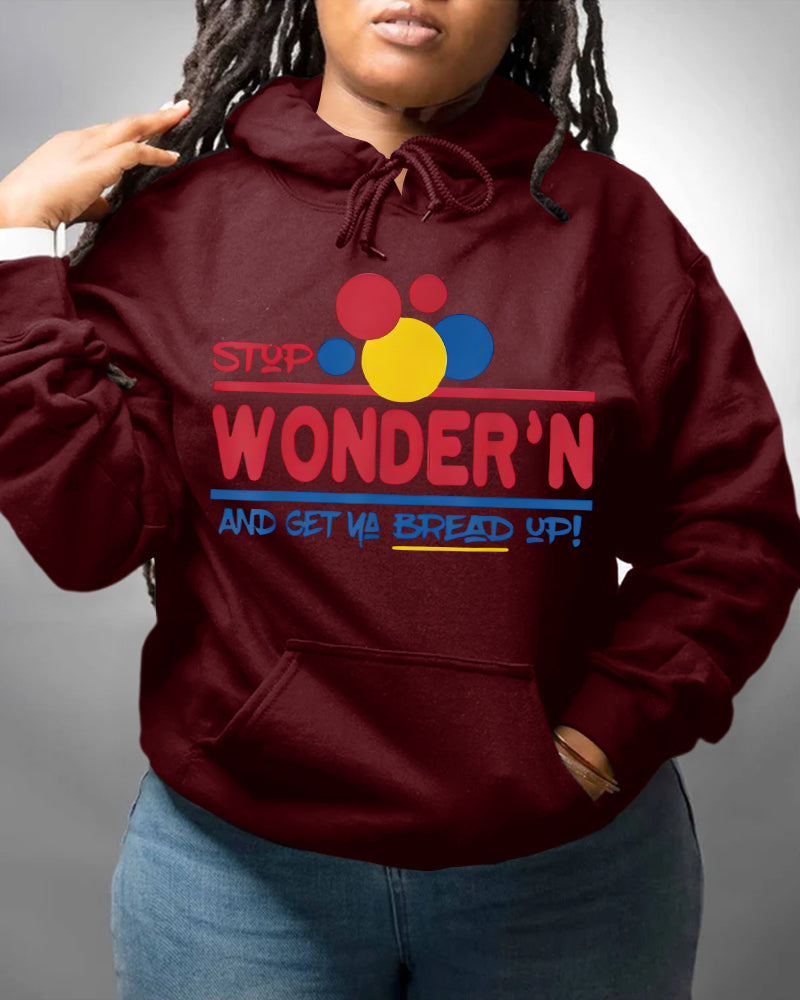Stop Wonder'n And Get Ya Bread Up Long Sleeve Hoodies
