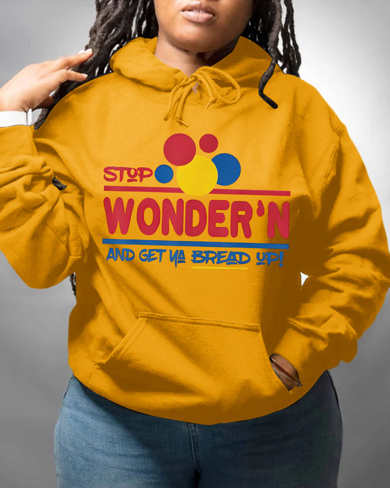 Stop Wonder'n And Get Ya Bread Up Long Sleeve Hoodies