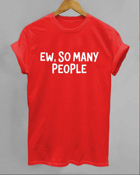 Ew, So Many People Short Sleeve Cotton T-Shirt