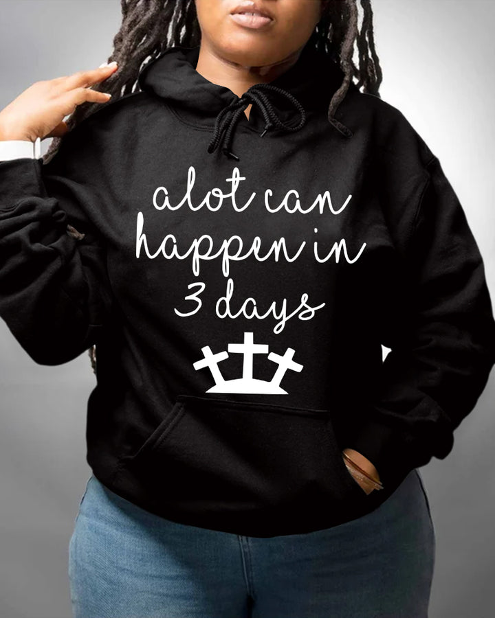Alot Can Happen in 3 Days Long Sleeve Hoodies