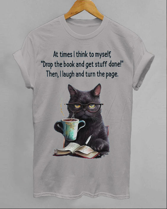 At Times I Think To Myself Drop The Book And Get Stuff Done Cotton T-shirt