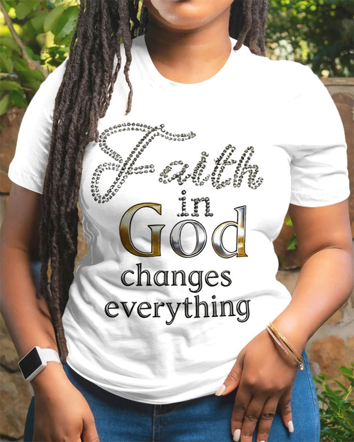 100% Cotton Faith In God Change Everything Crew Neck Short Sleeve Tshirt