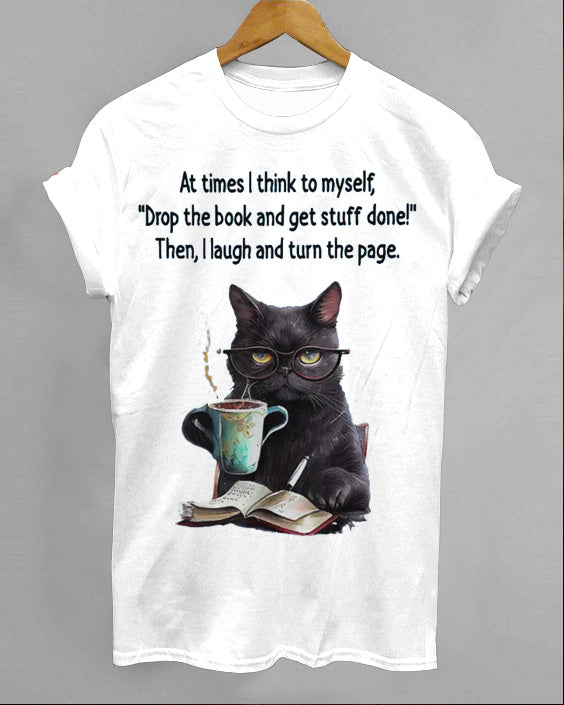At Times I Think To Myself Drop The Book And Get Stuff Done Cotton T-shirt