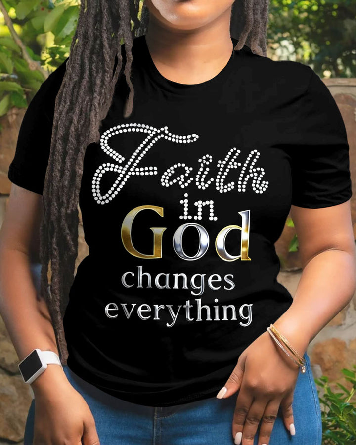 100% Cotton Faith In God Change Everything Crew Neck Short Sleeve Tshirt