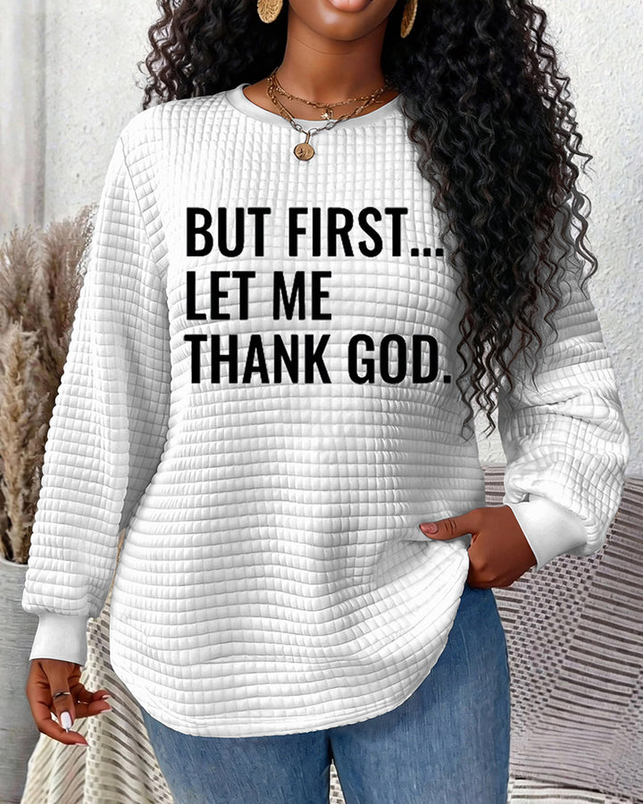 But First Let Me Thank God Print Waffle Crewneck Long Sleeve Sweatshirt