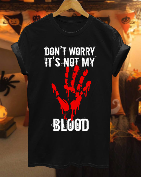Halloween Don’t Worry It's Not My Blood Cotton Crew Neck Short Sleeve Tshirt