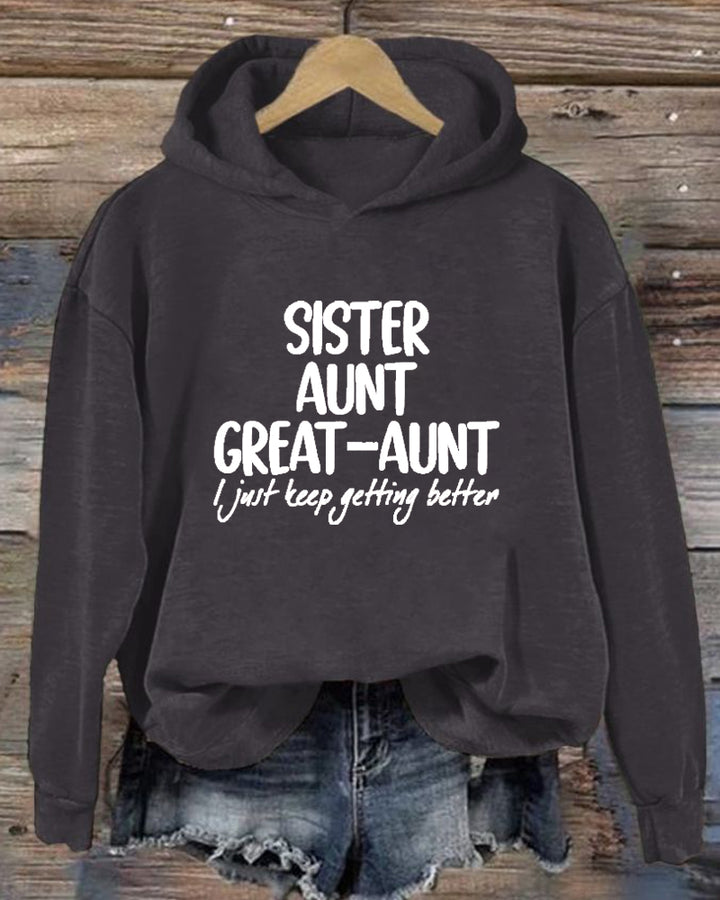 Women's Slogan Sister Anut Great Aunt I Just Keep Getting Better  Long Sleeve Hoodie