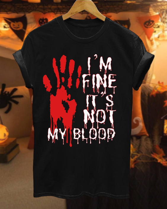Halloween I'm Fine It's Not My Blood Funny Cotton Crew Neck Short Sleeve Tshirt