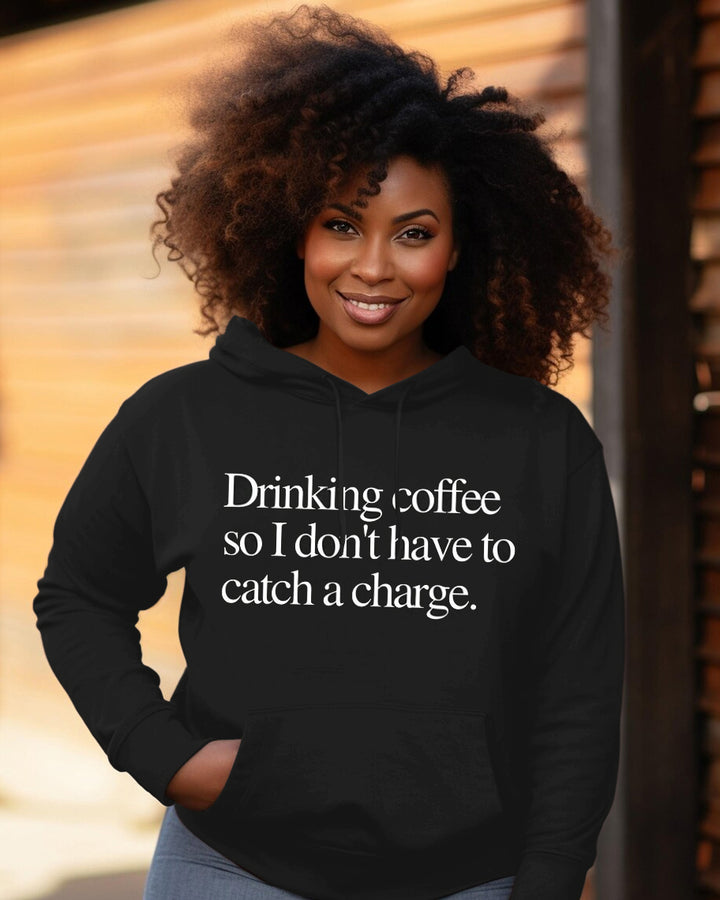 Drinking Coffee So I Don't Have To Catch A Change Long-sleeved Hoodie